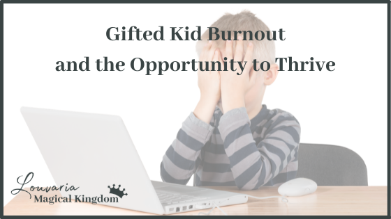 Gifted Kid Burnout and the Opportunity to Thrive